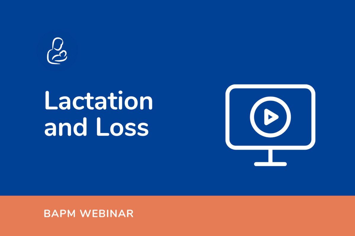 Webinar: Lactation And Loss | British Association Of Perinatal Medicine