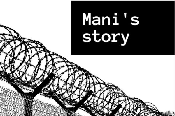 greyscale image of circular barbed wire and fence with a black box in the top right corner that read 'Mani's story'